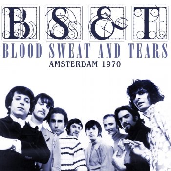 Blood, Sweat & Tears You’ve Made Me So Very Happy (Live 1970)