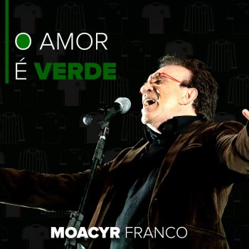 Moacyr Franco O Amor É Verde