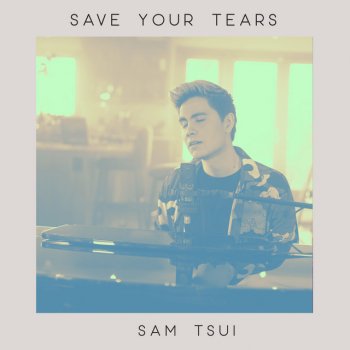 Sam Tsui Save Your Tears - Piano Acoustic
