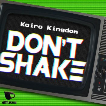Kairo Kingdom Don't Shake - Original Mix