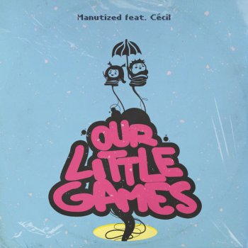 Manutized Our Little Games (feat. Cécil)