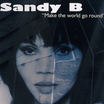 Sandy B Make the World Go Round - Deep Dish Round the World Remix