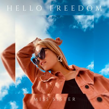 Miss Sister Hello Freedom