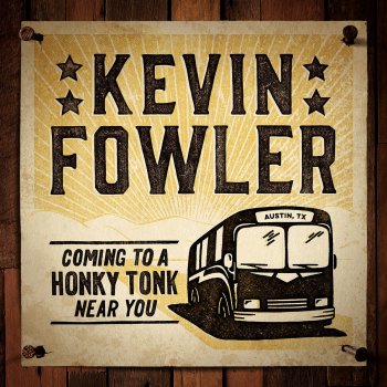 Kevin Fowler Honky Tonk Near You