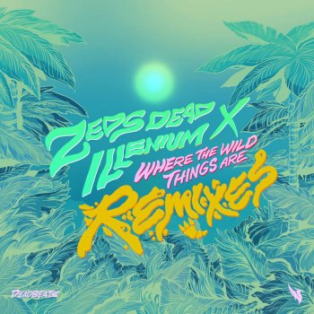Zeds Dead feat. Illenium & Dr. Ozi Where the Wild Things Are (Dr. Ozi Remix)