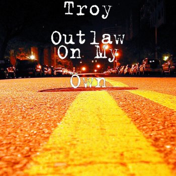 Troy Outlaw On My Own