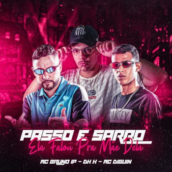 MC DIGUIN feat. MC Bruno IP & DJ K Passo e Sarro X Ela Falou pra Mãe Dela (feat. MC Bruno IP & DJ K)