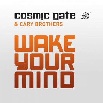 Cosmic Gate feat. Cary Brothers Wake Your Mind - Extended Mix