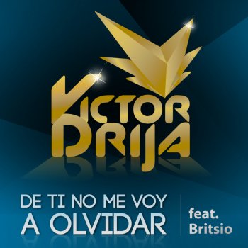 Victor Drija feat. Britsio De Ti No Me Voy a Olvidar