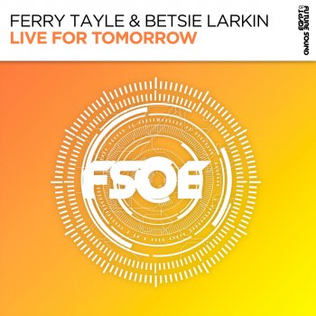 Ferry Tayle feat. Betsie Larkin Live For Tomorrow - Extended Mix