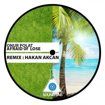 Onur Polat Afraid of Lose (Hakan Akcan Remix)