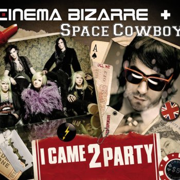 Cinema Bizarre feat. Space Cowboy I Came 2 Party - Single Version