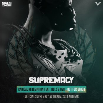 Radical Redemption feat. Nolz & DV8 Out for Blood (Official Supremacy Australia 2018 Anthem)