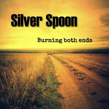Silver Spoon Burning Both Ends