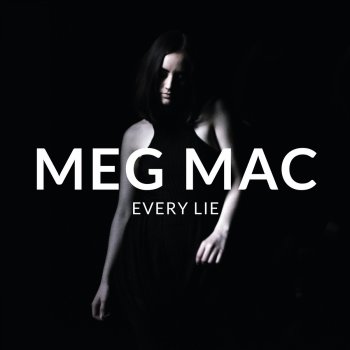 Meg Mac Every Lie