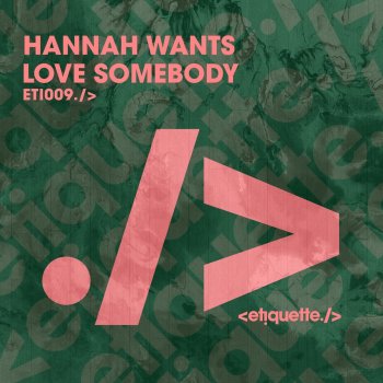 Hannah Wants Love Somebody