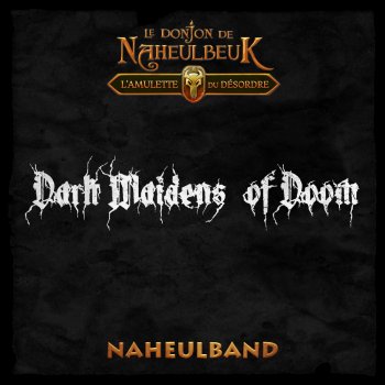 Pen of Chaos Et Le Naheulband Aventuriers (Le Donjon de Naheulbeuk : L’amulette du désordre) [Dark Maidens Of Doom]