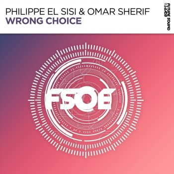 Philippe El Sisi feat. Omar Sherif Wrong Choice - Extended Mix