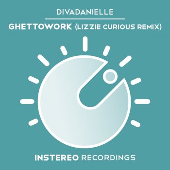 divaDanielle Ghettowork (Lizzie Curious Remix)