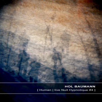 Hol Baumann Hours - live edit