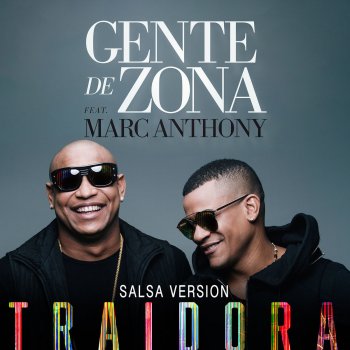 Gente De Zona feat. Marc Anthony Traidora (Salsa Version)