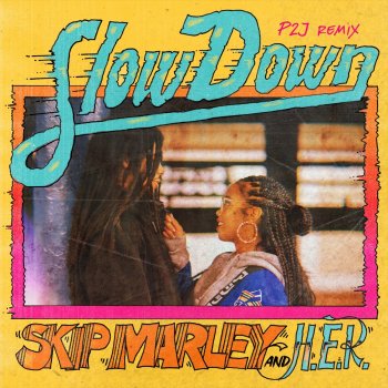 Skip Marley Slow Down (feat. H.E.R.) [P2J Remix]