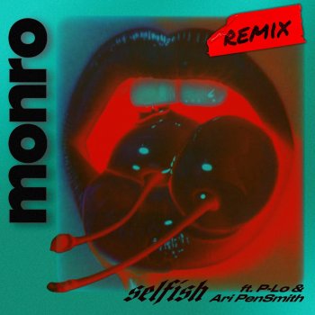 Monro feat. P-Lo & Ari PenSmith Selfish