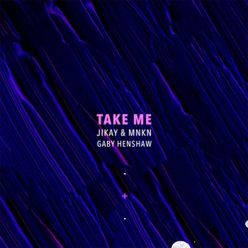 JiKay & MNKN feat. Gaby Henshaw Take Me