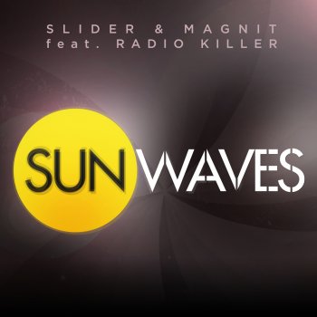 Slider & Magnit feat. Radio Killer Sunwaves (Club Mix)