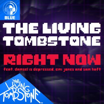 The Living Tombstone feat. Sam Haft, Damsel Is Depressed & Emi Jones Right Now [Instrumental] - Blue Version