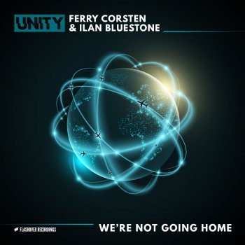 Ferry Corsten feat. Ilan Bluestone We're Not Going Home - Extended Mix
