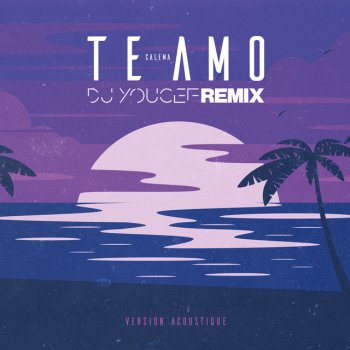 Calema Te Amo (DJ Youcef Remix – Version Acoustique)