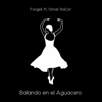 Forget feat. Omar Racor Bailando en el Aguacero