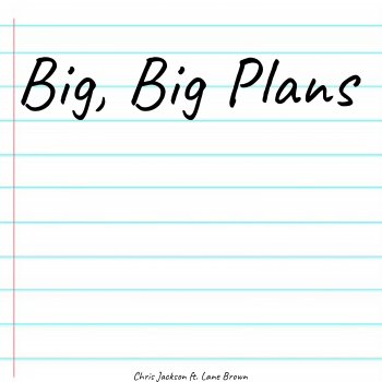 Chris Jackson Big, Big Plans (feat. Lane Brown)