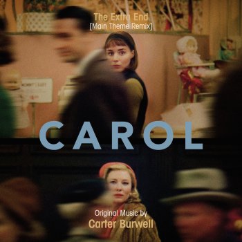 Carter Burwell feat. Matthew Todd Naylor, Oliver Spencer & Jonathan Josue Monroy The Extra End (Main Theme Remix From "Carol")