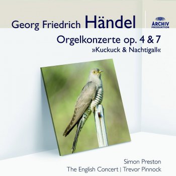 Simon Preston feat. The English Concert & Trevor Pinnock Organ Concerto No. 7 In B-Flat, Op. 7, No. 1, HWV 306: I. Andante