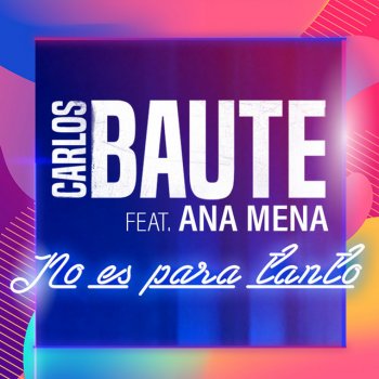 Carlos Baute feat. Ana Mena No es para tanto (feat. Ana Mena)