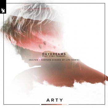 ARTY feat. Cimo Fränkel & Sultan + Shepard Daydreams - Sultan + Shepard Echoes of Life Remix