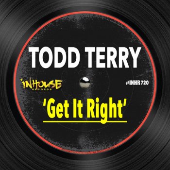 Todd Terry Get It Right (Extended Mix)