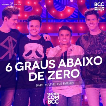 Breno & Caio Cesar feat. Matheus & Kauan 6 Graus Abaixo de Zero (Ao Vivo)