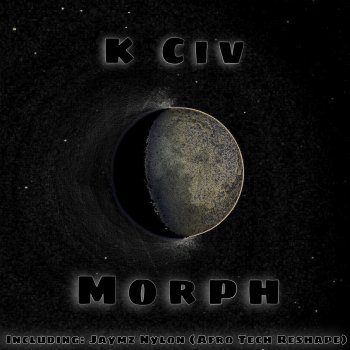 K Civ Morph (Jaymz Nylon Afro Tech ReShape Instrumental)