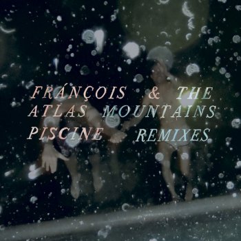 Frànçois & The Atlas Mountains feat. Odei Piscine - Odei Remix