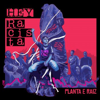 Planta E Raiz feat. Dow Raiz Hey Racista