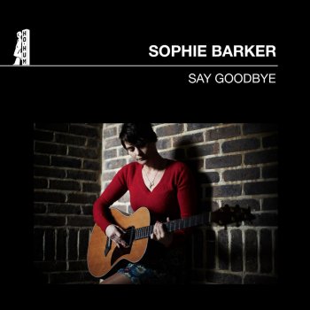 SOPHIE BARKER Say Goodbye