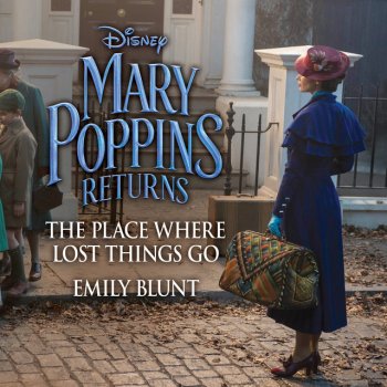 Emily Blunt The Place Where Lost Things Go - From "Mary Poppins Returns"