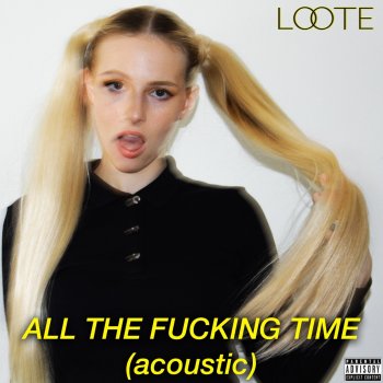 Loote All the F*****g Time (Acoustic)