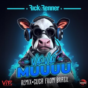 Rick & Renner feat. Cuca From Brazil Vai, Vai Muuuu - Remix