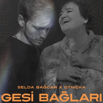 Selda Bağcan feat. Otnicka Gesi Bağları