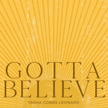 Tasha Cobbs Leonard Gotta Believe