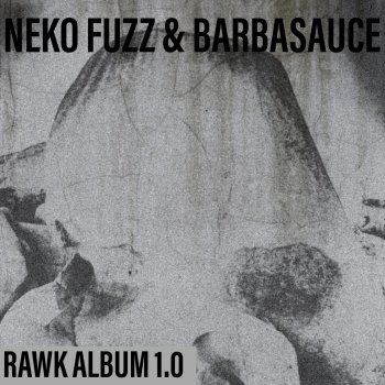 Neko Fuzz feat. Barbasauce Can't Take Us Down